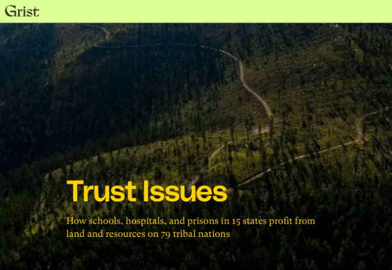 Grist Trust Issues investigation into state-owned tribal lands